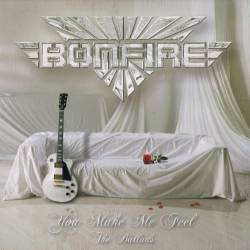 Bonfire : You Make Me Feel - The Ballads